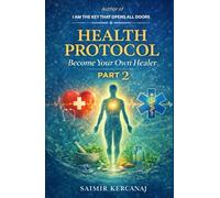 Health Protocol Part 2: Become Your Own Healer (HEALTH PROTOCOL: Two-book series)