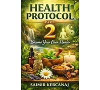 Health Protocol Part 2 [COLOR Version]: Become Your Own Healer
