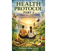 Health Protocol Part 3: Become Your Own Healer (HEALTH PROTOCOL: Three-book series)