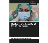 Health-related quality of life of ICU nurses: Supporting quality care