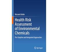 Health Risk Assessment of Environmental Chemicals: Pre-Emptive and Integrated Approaches
