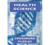 Health Science Crossword Puzzle Book: Great Teacher Classroom Resource, 8.5x11 inches, 38 Puzzles, 76 pages