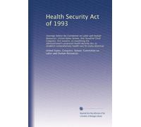 Health Security Act of 1993: Hearings before the Committee on Labor and Human Resources, United States Senate, One Hundred Third Congress, first ... health care for every American: Volume 3