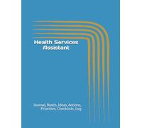 Health Services Assistant: Journal, Notes, Ideas, Actions, Priorities, Checklists, Log | Tool for Daily Goal Setting Tracker | Time Management | ... | Project Office Book Gifts for Meetings