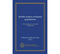 Health studies of human populations: II.Methodology: an annotated bibliography