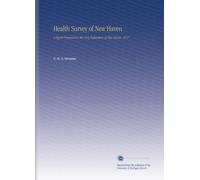 Health Survey of New Haven: A Report Presented to the Civic Federation of New Haven, 1917
