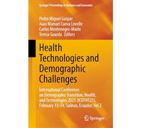 Health Technologies and Demographic Challenges: International Conference on Demographic Transition, Health, and Technologies 2025 (ICDTHT25), February ... Proceedings in Business and Economics)