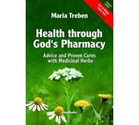 Health Through God's Pharmacy: Advice and Proven Cures with Medicinal Herbs