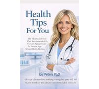 Health Tips For You: The Healthy Lifestyle Plan Recommended By An Anti-Aging Doctor To Prevent Age-Related Health Declines