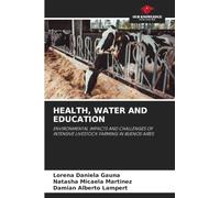 HEALTH, WATER AND EDUCATION: ENVIRONMENTAL IMPACTS AND CHALLENGES OF INTENSIVE LIVESTOCK FARMING IN BUENOS AIRES