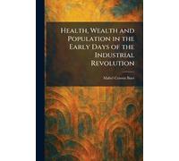 Health, Wealth and Population in the Early Days of the Industrial Revolution