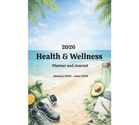 Health & Wellness Planner and Journal 2026: Track and Build Healthy Habits for Fitness, Nutrition, Sleep, and Mindfulness. January-June