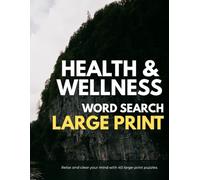 Health & Wellness Word Search: Large Print: 40 Puzzles for Mindfulness and Relaxation