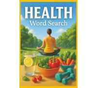 Health Word Search: 55 Word Search Puzzles Featuring Healthy Living, Nutrition, Fitness, Wellness & Self-Care with Interesting Health Facts, Useful Tips & Complete Solutions