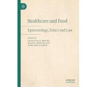 Healthcare and Food: Epistemology, Ethics and Law