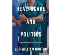 Healthcare and Politics: Moving Forward in Healthcare