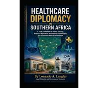 Healthcare Diplomacy In Southern Africa: A UIDF Framework for Health Security, Regional Cooperation, Pharmaceutical Sovereignty, and Sustainable ... Development Solutions Executive Brief Series)