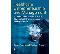Healthcare Entrepreneurship and Management: A Comprehensive Guide for Biomedical Engineers and Entrepreneurs