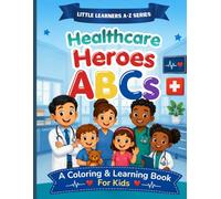 Healthcare Heroes ABCs: A Coloring & Learning Book For Kids (Little Learners A-Z Series)