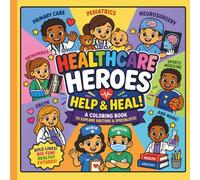 Healthcare Heroes: My First Healthcare Coloring Book - A Toddler-Friendly Doctor and Medical Specialist Coloring Book to Help Kids Feel Brave and Confident