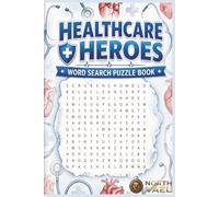Healthcare Heroes Word Search Puzzle Book: Nursing Terms And Anatomy Word Search Book With 55 Medium Healthcare Vocabulary Puzzles And Solutions