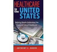 Healthcare in the United States: Helping People Understand the Financial Side of Healthcare