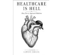 Healthcare is Hell: How Not to Approach Medicine