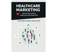 Healthcare Marketing: The ultimate guide to healthcare lead generation - for hospitals marketers.
