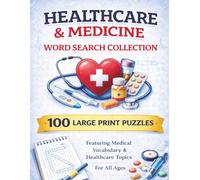 Healthcare & Medicine Word Search Collection: A Large Print Word Find Book of 100 Word Search Puzzles Featuring Medical Vocabulary and Healthcare ... Words (Large Print Puzzle Books for Adults)