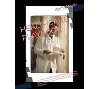 HEALTHCARE PLAYBOOK: THE HEALTHCARE HERO RESET WORKBOOK Reducing Work Stress, Life Stress, Burnout, Understanding Insurance, Medicare, Medicaid, and ... While Rediscovering the Good You Do Every Day