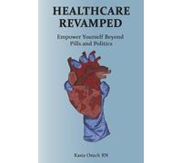 Healthcare Revamped: Empower Yourself Beyond Pills and Politics