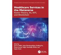 Healthcare Services in the Metaverse: Game Theory, AI, IoT, and Blockchain (Emerging Trends in Biomedical Technologies and Health informatics)