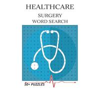 HEALTHCARE SURGERY WORD SEARCH PUZZLE BOOK.: Healthcare word search puzzle about surgery, medical terminology, healthcare. For, providers, nurses, ... free time, solutions at the end. 6X9 INC.