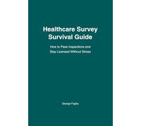 Healthcare Survey Survival Guide: How to Pass Inspections, Avoid Citations, and Stay Licensed