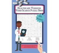 Healthcare Workers Word Search Puzzle Book: 50 + Puzzles | A Nursing-Themed Activity Book for Teens, Adults, Elderly | Medical, Anatomy, and Nurse ... | Gift for Nurses, LNA | 6 x 9 inch 110 pages