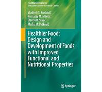 Healthier Food: Design and Development of Foods with Improved Functional and Nutritional Properties (Food Engineering Series)