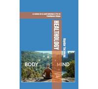 HEALTHOLOGY: La science de la santé holistique à l’ère de l’intelligence éthique