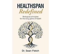 HealthSpan: Redefined: Biological Principles for the Long Game of Health