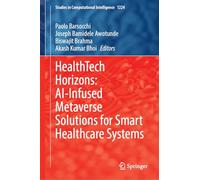HealthTech Horizons: AI-Infused Metaverse Solutions for Smart Healthcare Systems: 1224 (Studies in Computational Intelligence, 1224)