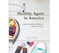 Healthy Again in America: A Journey Back to Health for a Nation in Crisis