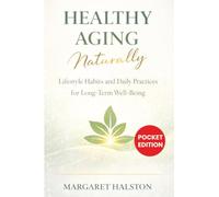 Healthy Aging Naturally: Lifestyle Habits and Daily Practices for Long-Term Well-Being