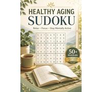 Healthy Aging Sudoku Puzzle Book: Easy-to-Medium Sudoku Puzzles for Seniors and Adults to Relax, Stay Mentally Active, and Enjoy More Screen-Free Time ... 110 Pages | 50+ Puzzles | Solutions Included