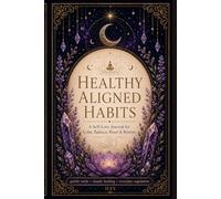 Healthy Aligned Habits: A Self-Love Journal for Calm, Balance, Reset & Restore