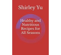 Healthy and Nutritious Recipes for All Seasons (Healthy and Nutritious Recipes Series)