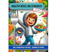 Healthy Bites, Big Strength: Daily Power Boost for Kids - Growing Up Strong