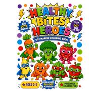 HEALTHY BITES HEROES: Dot Marker Coloring Book for Kids Ages 2-5 Easy and Fun Do a Dot Activities Featuring Fruits, Veggies & Healthy Habit Heroes