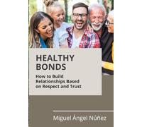 Healthy Bonds: How to Build Relationships Based on Respect and Trust