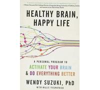 Cerebro sano, vida feliz: programa personal para activar tu cerebro y hacerlo todo mejor