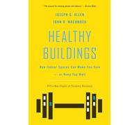 Healthy Buildings: How Indoor Spaces Can Make You Sick or Keep You Well