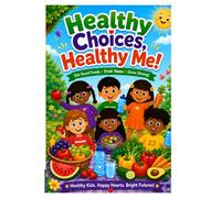 Healthy Choices, Healthy Me!: Eating Good Foods to Grow Strong